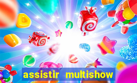 assistir multishow ao vivo gratis